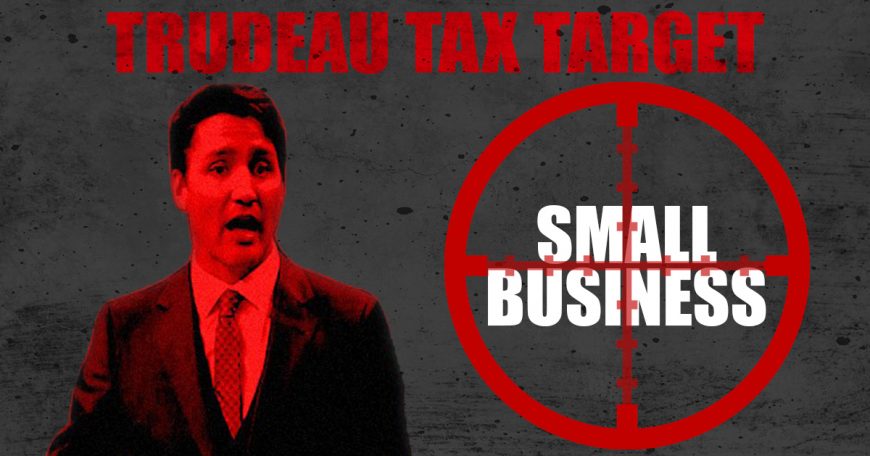 Will Trudeau’s Health Tax Hammer You? Trudeau-Tax-Targets-Small-Business