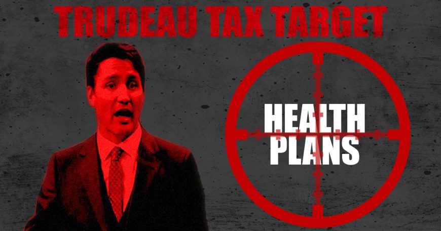 Trudeau Tax Target: Health Plans Trudeau-Tax-Targets-health-Plan