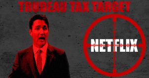 Trudeau Tax Targets NETFLIX